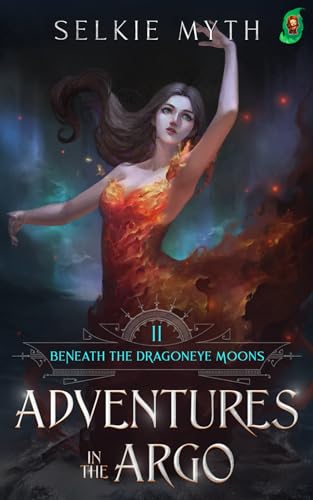 Beneath the Dragoneye Moons: Adventures in the Argo von Mango Media LLC