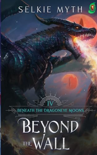 Beneath the Dragoneye Moons: Beyond the Wall von Mango Media LLC