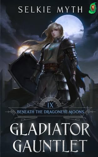Beneath the Dragoneye Moons: The Gladiator Gauntlet von Mango Media LLC
