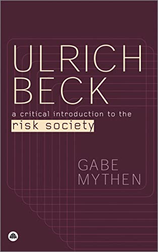 ULRICH BECK: A Critical Introduction To Risk Society