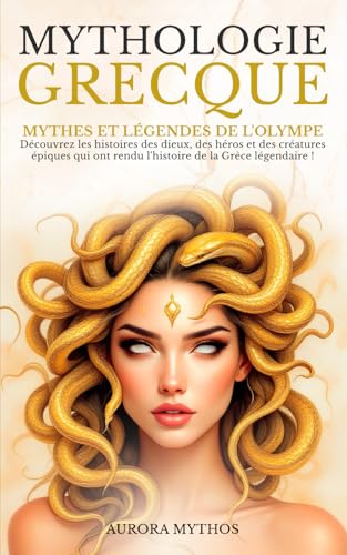 Mythologie grecque: Mythes et légendes de l'Olympe. Découvrez les histoires des dieux, des héros et des créatures épiques qui ont rendu l'histoire de la Grèce légendaire ! Mythologie grecque: Mythes et légendes de l'Olympe. Découvrez les histoires des dieux, des héros et des créatures épiques qui ont rendu l'histoire de la Grèce légendaire ! von Independently published
