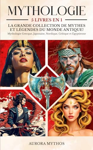 Mythologie: 5 livres en 1 - La grande collection de mythes et légendes du monde antique! Mythologie grecque, japonaise, nordique, celtique et égyptienne Mythologie: 5 livres en 1 - La grande collection de mythes et légendes du monde antique! Mythologie grecque, japonaise, nordique, celtique et égyptienne von Independently published