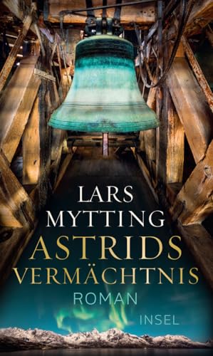 Astrids Vermächtnis: Roman | Der große Abschluss der Schwesterglocken-Trilogie von Insel Verlag