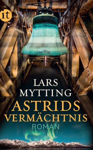 Astrids Vermächtnis: Roman | Der große Abschluss der Schwesterglocken-Trilogie