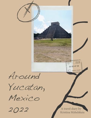 Around Yucatan, Mexico 2022 (Adventures around the World, Band 1) von isbn@bac-lac.gc.ca