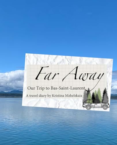 Far Away. Our trip to Bas-Saint-Laurent (Adventures around the World, Band 4) von ISBN Canada