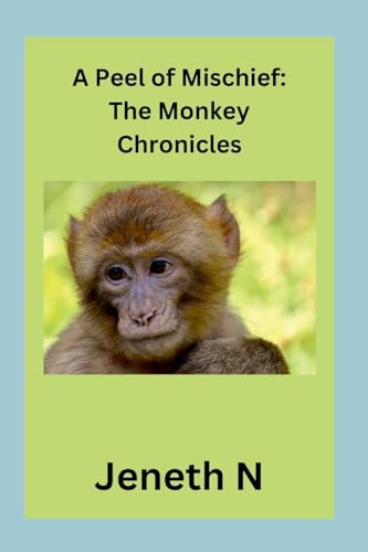 A Peel of Mischief: The Monkey Chronicles von Jeneth N