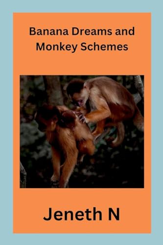 Banana Dreams and Monkey Schemes von Jeneth N