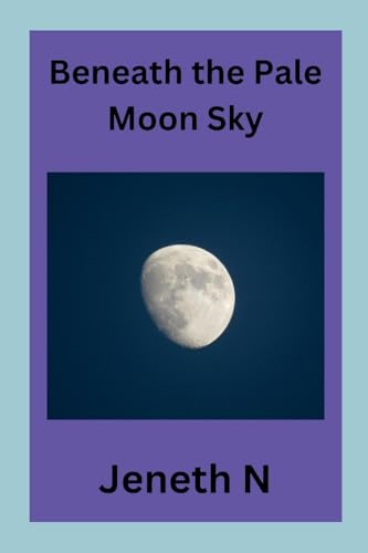 Beneath the Pale Moon Sky von Jeneth N