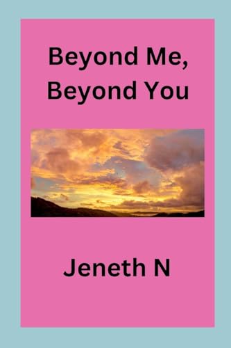 Beyond Me, Beyond You von Jeneth N