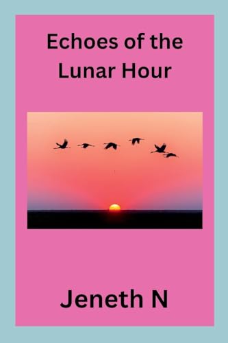 Echoes of the Lunar Hour von Jeneth N