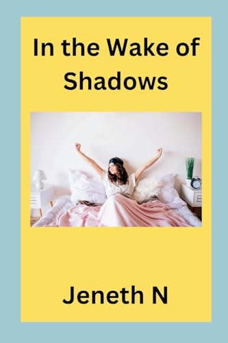 In the Wake of Shadows von Jeneth N