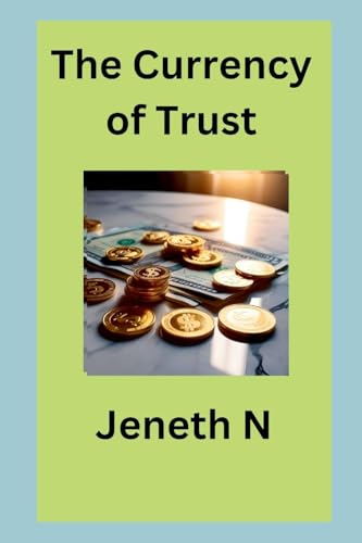The Currency of Trust von Jeneth N