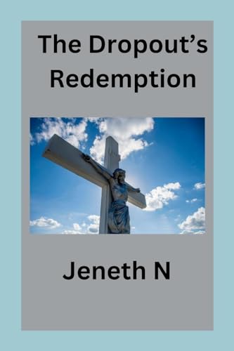 The Dropout's Redemption von Jeneth N