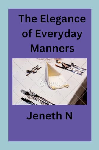 The Elegance of Everyday Manners von Jeneth N