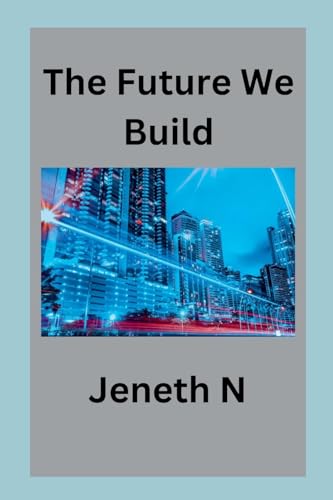 The Future We Build von Jeneth N
