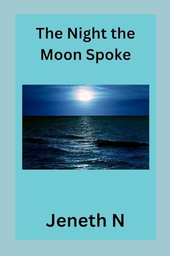The Night the Moon Spoke von Jeneth N