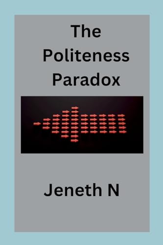 The Politeness Paradox von Jeneth N