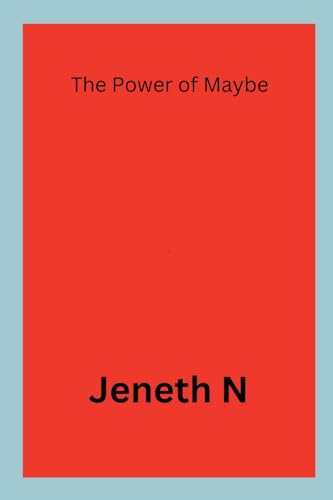 The Power of Maybe von Jeneth N