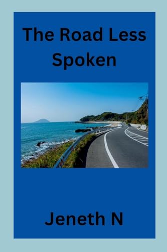 The Road Less Spoken von Jeneth N