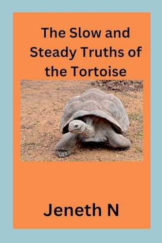 The Slow and Steady Truths of the Tortoise von Jeneth N