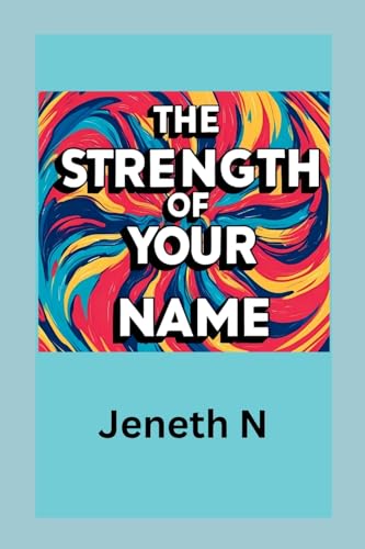 The Strength of Your Name von Jeneth N