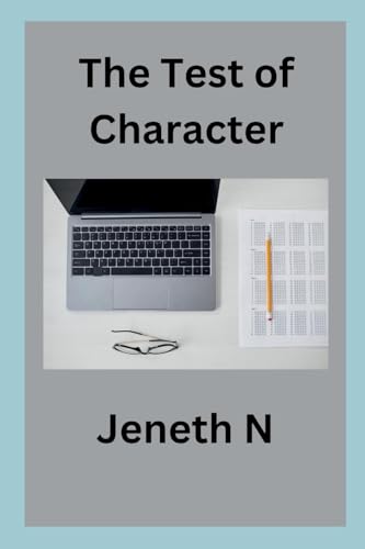 The Test of Character von Jeneth N