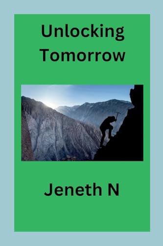 Unlocking Tomorrow von Jeneth N