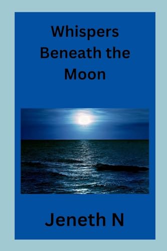 Whispers Beneath the Moon von Jeneth N