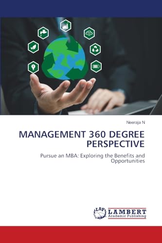 MANAGEMENT 360 DEGREE PERSPECTIVE: Pursue an MBA: Exploring the Benefits and Opportunities von LAP LAMBERT Academic Publishing