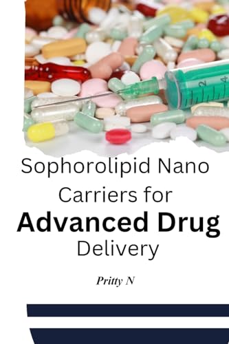 Sophorolipid Nano Carriers For Advanced Drug Delivery von Self Publishing