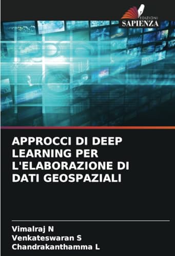 APPROCCI DI DEEP LEARNING PER L'ELABORAZIONE DI DATI GEOSPAZIALI von Edizioni Sapienza