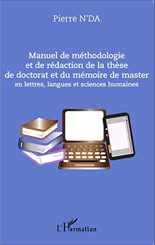 Manuel de méthodologie et de rédaction de la thèse de doctorat et du mémoire de master: en lettres, langues et sciences humaines von L'HARMATTAN
