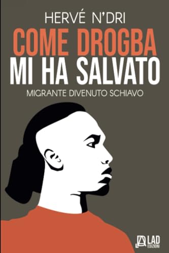 Come Drogba mi ha salvato. Migrante divenuto schiavo. von L.A.D. GRUPPO EDITORIALE ETS
