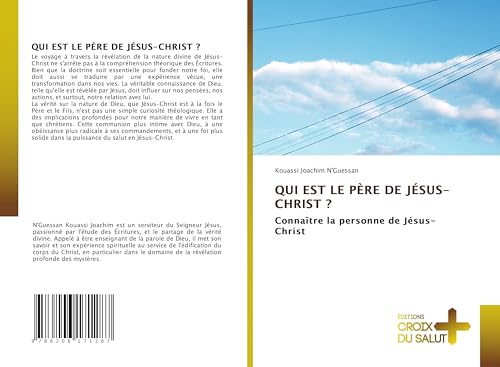 QUI EST LE PÈRE DE JÉSUS-CHRIST ?: Connaître la personne de Jésus-Christ QUI EST LE PÈRE DE JÉSUS-CHRIST ?: Connaître la personne de Jésus-Christ von Éditions Croix du Salut