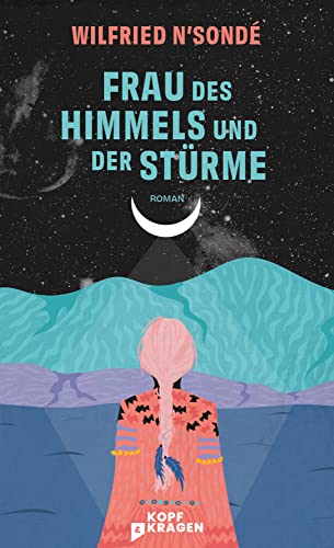 Frau des Himmels und der Stürme von Kopf & Kragen Literaturve