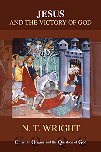 Jesus and the Victory of God (reissue) (Christian Origins and the Question of God)