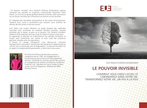 LE POUVOIR INVISIBLE: COMMENT VOUS CREEZ L'ECHEC ET L'ABONDANCE DANS VOTRE VIE.TRANSFORMEZ VOTRE VIE ,UN PAS A LA FOIS von Éditions universitaires européennes