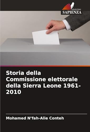 Storia della Commissione elettorale della Sierra Leone 1961-2010 von Edizioni Sapienza