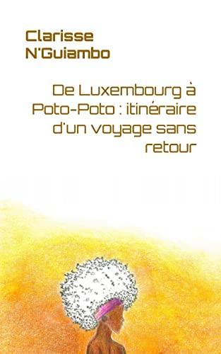 De Luxembourg à Poto-Poto : itinéraire d'un voyage sans retour