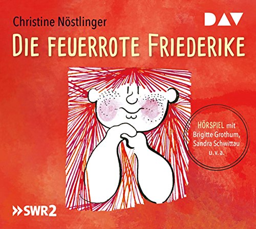 Die feuerrote Friederike: Hörspiel mit Brigitte Grothum, Sandra Schwittau u.v.a. (1 CD)