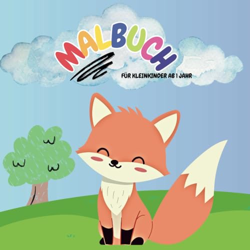 Malbuch ab 1 Jahr: Viele schöne Motive für Kleinkinder ab 1 Jahr / Erstes Malbuch zum kritzeln und malen / Lasse deiner Fantasie freien Lauf
