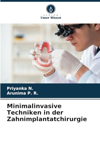 Minimalinvasive Techniken in der Zahnimplantatchirurgie von Verlag Unser Wissen