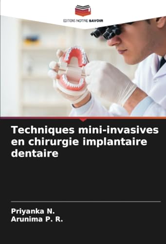 Techniques mini-invasives en chirurgie implantaire dentaire von Editions Notre Savoir
