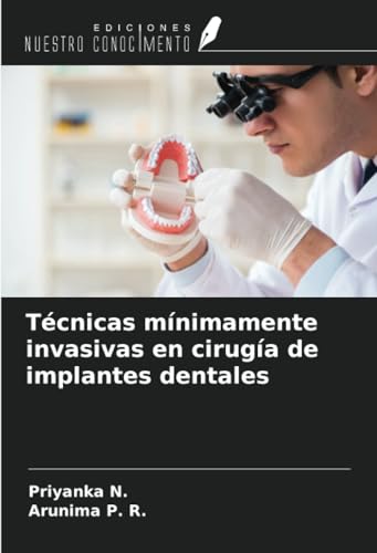 Técnicas mínimamente invasivas en cirugía de implantes dentales von Ediciones Nuestro Conocimiento