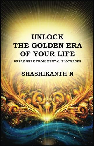 Unlock the Golden Era of Your Life: BREAK FREE FROM MENTAL BLOCKAGES Unlock the Golden Era of Your Life: BREAK FREE FROM MENTAL BLOCKAGES von PENMAN BOOKS