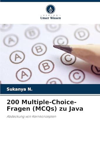 200 Multiple-Choice-Fragen (MCQs) zu Java: Abdeckung von Kernkonzepten von Verlag Unser Wissen