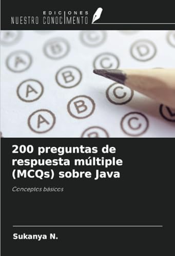 200 preguntas de respuesta múltiple (MCQs) sobre Java: Conceptos básicos von Ediciones Nuestro Conocimiento