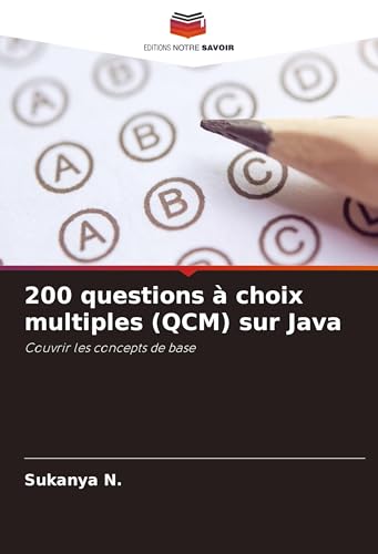 200 questions à choix multiples (QCM) sur Java: Couvrir les concepts de base von Editions Notre Savoir