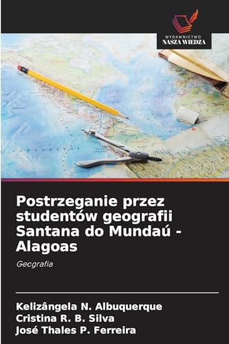 Postrzeganie przez studentów geografii Santana do Mundaú - Alagoas: Geografia von Wydawnictwo Nasza Wiedza